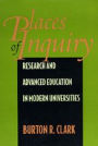 Places of Inquiry: Research and Advanced Education in Modern Universities / Edition 1