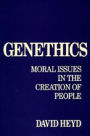 Genethics: Moral Issues in the Creation of People