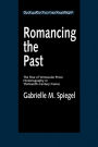 Romancing the Past: The Rise of Vernacular Prose Historiography in Thirteenth-Century France / Edition 1