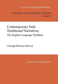 Title: Contemporary Irish Traditional Narrative: The English Language Tradition, Author: Clodagh Brennan Harvey