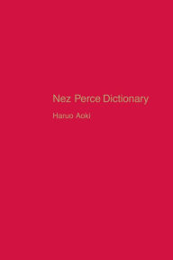Title: Nez Perce Dictionary / Edition 1, Author: Haruo Aoki