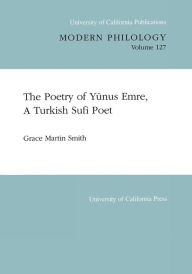 Title: The Poetry of Yunus Emre, A Turkish Sufi Poet, Author: Grace Martin Smith