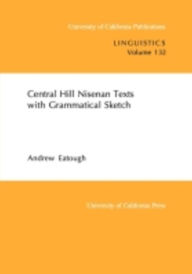 Title: Central Hill Nisenan Texts with Grammatical Sketch, Author: Andrew Eatough