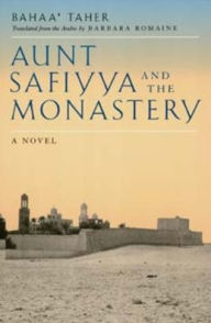 Title: Aunt Safiyya and the Monastery: A Novel / Edition 1, Author: Bahaa' Taher