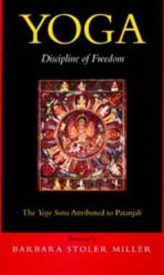 Yoga: Discipline Of Freedom: The Yoga Sutra Attributed To Patanjali 