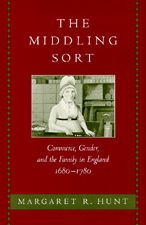 The Middling Sort: Commerce, Gender, and the Family in England, 1680-1780