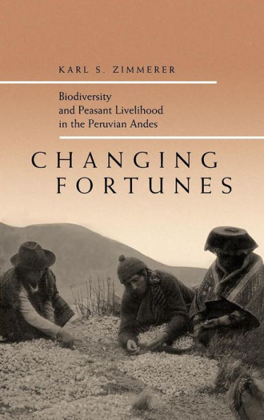 Changing Fortunes: Biodiversity and Peasant Livelihood in the Peruvian Andes / Edition 1