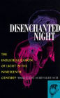 Disenchanted Night: The Industrialization of Light in the Nineteenth Century / Edition 1