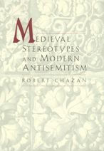 Title: Medieval Stereotypes and Modern Antisemitism / Edition 1, Author: Robert Chazan