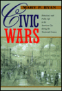 Civic Wars: Democracy and Public Life in the American City during the Nineteenth Century