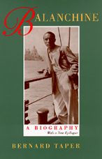 Title: Balanchine: A Biography, With a new epilogue / Edition 1, Author: Bernard Taper