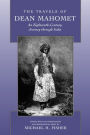 The Travels of Dean Mahomet: An Eighteenth-Century Journey through India / Edition 1