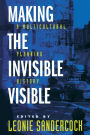 Making the Invisible Visible: A Multicultural Planning History / Edition 1
