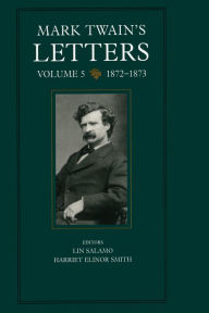 Title: Mark Twain's Letters, Volume 5: 1872-1873, Author: Mark Twain