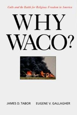 Why Waco?: Cults and the Battle for Religious Freedom in America / Edition 1