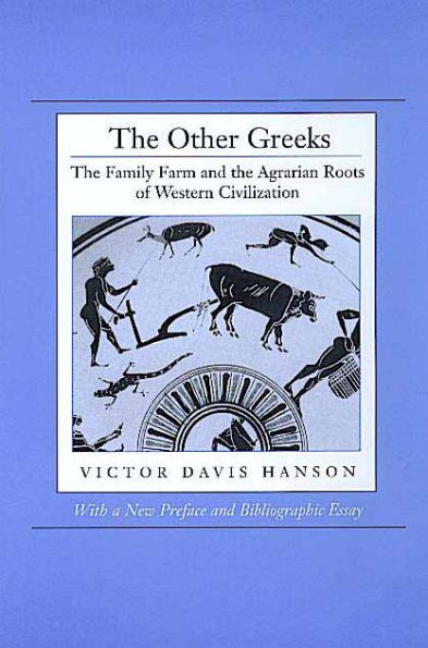 The Other Greeks: The Family Farm and the Agrarian Roots of Western Civilization / Edition 1