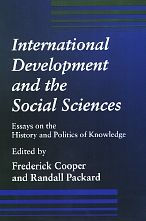 Title: International Development and the Social Sciences: Essays on the History and Politics of Knowledge, Author: Frederick Cooper