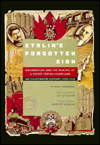 Stalin's Forgotten Zion: Birobidzhan and the Making of a Soviet Jewish Homeland: An Illustrated History, 1928-1996