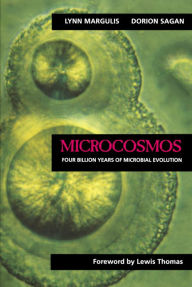 Title: Microcosmos: Four Billion Years of Microbial Evolution / Edition 1, Author: Lynn Margulis