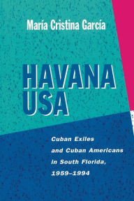 Havana USA: Cuban Exiles and Cuban Americans in South Florida, 1959-1994 / Edition 1