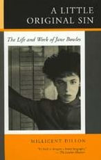 Title: A Little Original Sin: The Life and Work of Jane Bowles / Edition 1, Author: Millicent Dillon