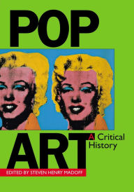Title: Pop Art: A Critical History / Edition 1, Author: Steven Henry Madoff