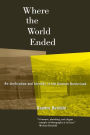 Where the World Ended: Re-Unification and Identity in the German Borderland / Edition 1