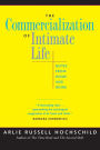 The Commercialization of Intimate Life: Notes from Home and Work / Edition 1