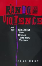 Title: Random Violence: How We Talk about New Crimes and New Victims / Edition 1, Author: Joel Best