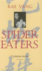 Title: Spider Eaters: A Memoir / Edition 1, Author: Rae Yang