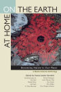 At Home on the Earth: Becoming Native to Our Place: A Multicultural Anthology / Edition 1