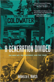 A Generation Divided: The New Left, the New Right, and the 1960s