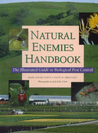 Natural Enemies Handbook: The Illustrated Guide to Biological Pest Control / Edition 1