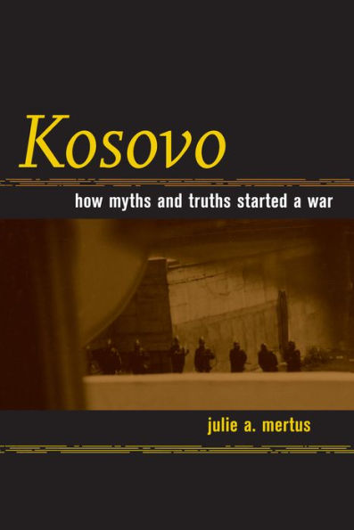 Kosovo: How Myths and Truths Started a War / Edition 1