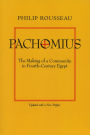 Pachomius: The Making of a Community in Fourth-Century Egypt / Edition 1