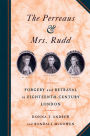 The Perreaus and Mrs. Rudd: Forgery and Betrayal in Eighteenth-Century London / Edition 1