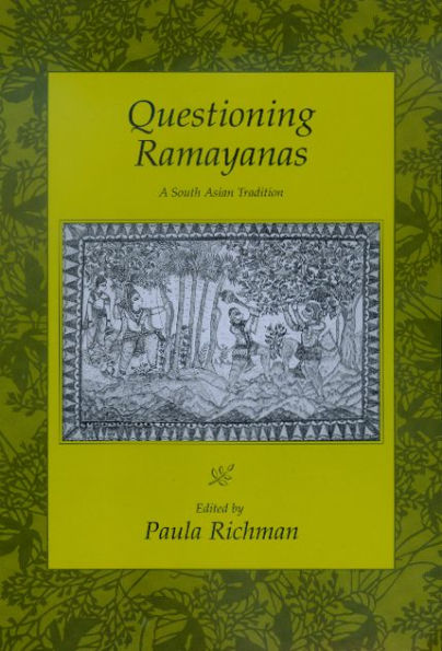 Questioning Ramayanas: A South Asian Tradition / Edition 1