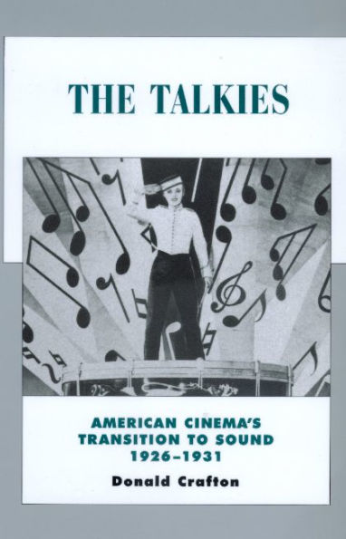 The Talkies: American Cinema's Transition to Sound, 1926-1931 / Edition 1