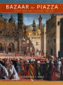 Bazaar to Piazza: Islamic Trade and Italian Art, 1300-1600 / Edition 1