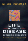 Life without Disease: The Pursuit of Medical Utopia