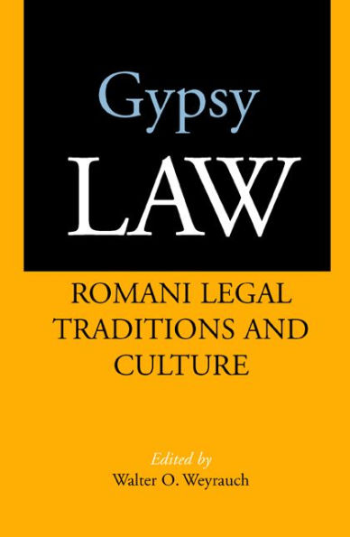 Gypsy Law: Romani Legal Traditions and Culture / Edition 1