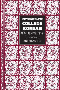 Title: Intermediate College Korean / Edition 1, Author: Clare You