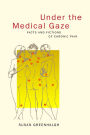 Under the Medical Gaze: Facts and Fictions of Chronic Pain / Edition 1