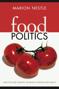 Food Politics: How the Food Industry Influences Nutrition and Health