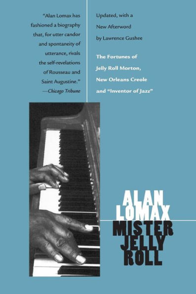 Mister Jelly Roll: The Fortunes of Jelly Roll Morton, New Orleans Creole and 