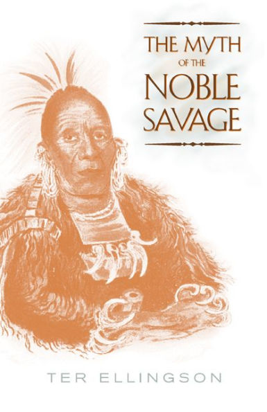 The Myth of the Noble Savage / Edition 1