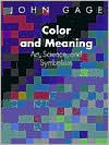 Title: Color and Meaning: Art, Science, and Symbolism / Edition 1, Author: John Gage