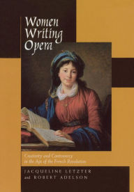 Title: Women Writing Opera: Creativity and Controversy in the Age of the French Revolution / Edition 1, Author: Jacqueline Letzter