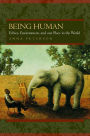 Being Human: Ethics, Environment, and Our Place in the World / Edition 1