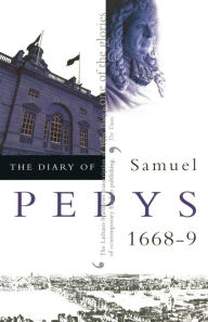 Title: The Diary of Samuel Pepys, Vol. 9: 1668-1669, Author: Samuel Pepys